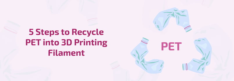 5 steps to recycle PET into 3D printing filament